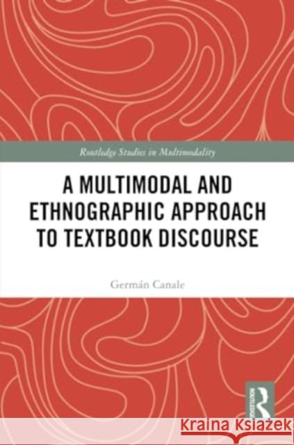 A Multimodal and Ethnographic Approach to Textbook Discourse Germ?n Canale 9780367707330