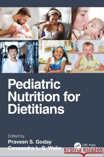 Pediatric Nutrition for Dietitians Praveen S. Goday Cassandra Walia 9780367707637 CRC Press