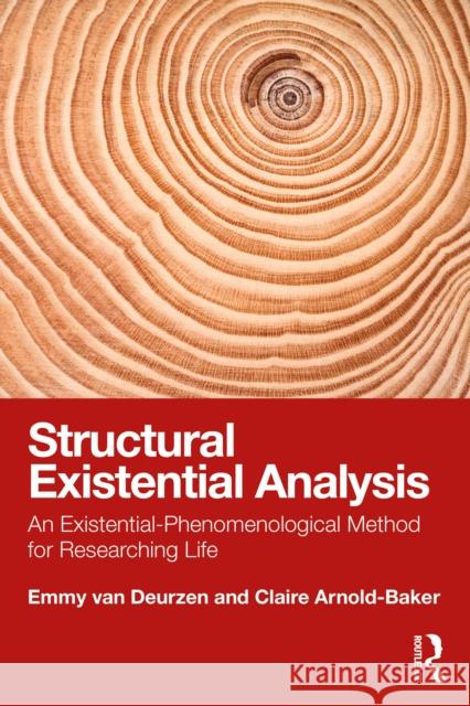 Structural Existential Analysis: An Existential-Phenomenological Method for Researching Life Claire (New School of Psychotherapy and Counselling, UK) Arnold-Baker 9780367707934 Taylor & Francis Ltd