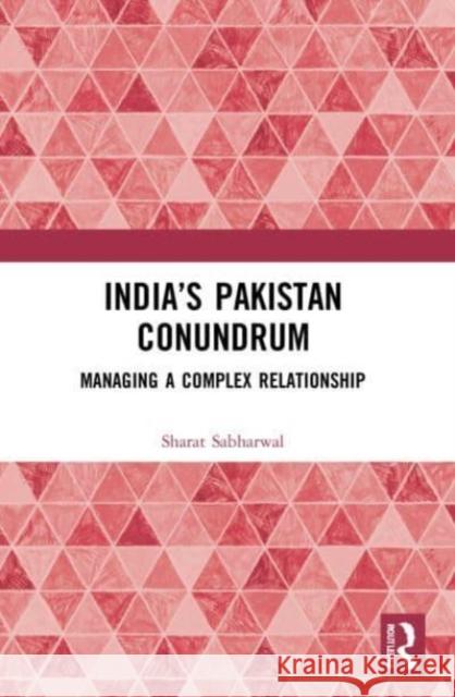 India's Pakistan Conundrum Sharat (Ananta Centre, India.) Sabharwal 9780367708115 Taylor & Francis Ltd