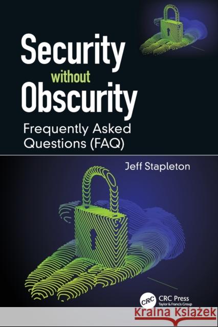 Security Without Obscurity: Frequently Asked Questions (Faq) Stapleton, Jeff 9780367708139 CRC Press