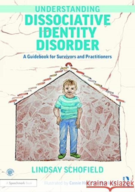 Understanding Dissociative Identity Disorder: A Guidebook for Survivors and Practitioners Lindsay Schofield 9780367708191 Taylor & Francis Ltd