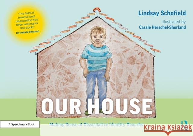 Our House: Making Sense of Dissociative Identity Disorder: Making Sense of Dissociative Identity Disorder Schofield, Lindsay 9780367708238 Routledge