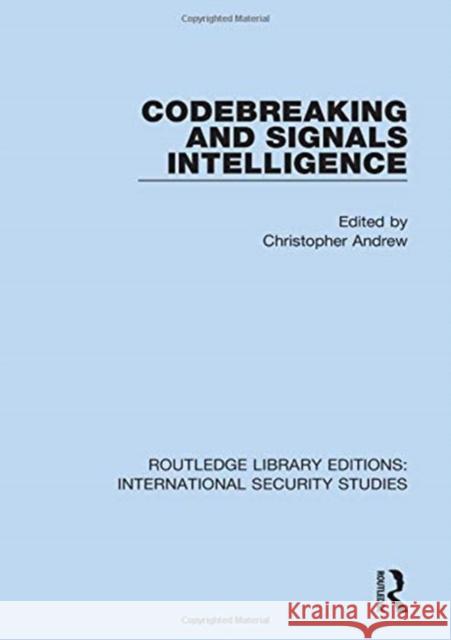 Codebreaking and Signals Intelligence Christopher Andrew 9780367708757 Routledge