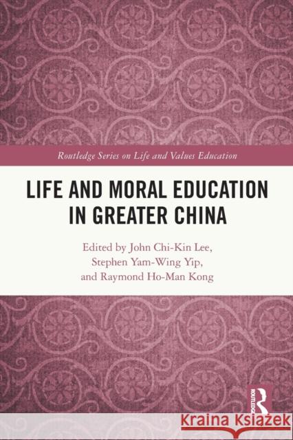 Life and Moral Education in Greater China John Chi-Kin (The Education University of Hong Kong, Hong Kong) Lee 9780367709280 Taylor & Francis Ltd