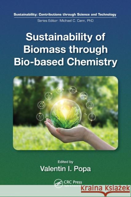 Sustainability of Biomass Through Bio-Based Chemistry Valentin I. Popa 9780367710125 CRC Press