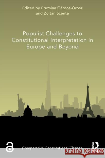 Populist Challenges to Constitutional Interpretation in Europe and Beyond Fruzsina G?rdos-Orosz Zolt?n Szente 9780367710132 Routledge