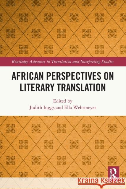 African Perspectives on Literary Translation Judith Inggs Ella Wehrmeyer 9780367710224 Routledge