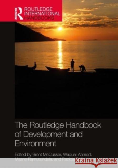 The Routledge Handbook of Development and Environment Brent McCusker Waquar Ahmed Maano Ramutsindela 9780367710231