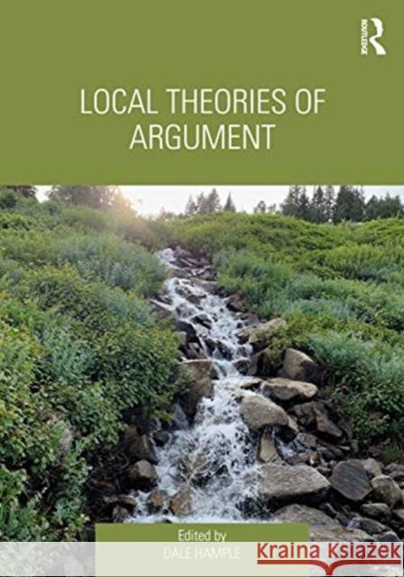 Local Theories of Argument Dale Hample 9780367710354 Routledge