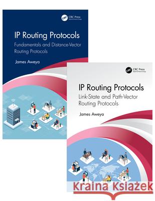 IP Routing Protocols: Two-Volume Set James Aweya 9780367710408 CRC Press