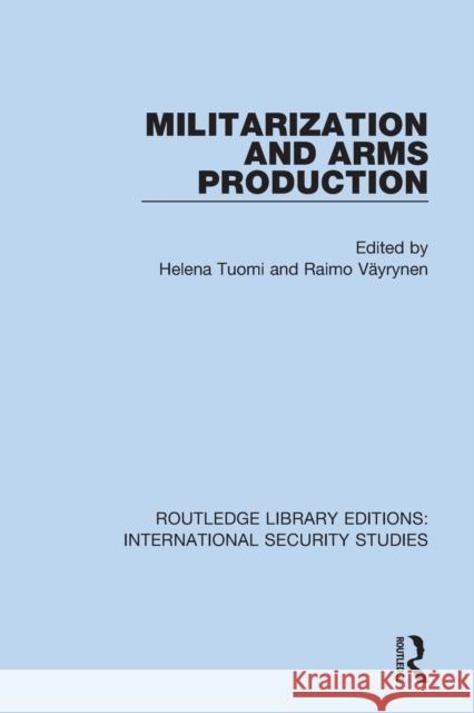 Militarization and Arms Production  9780367710569 Taylor & Francis Ltd