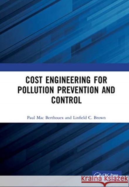 Cost Engineering for Pollution Prevention and Control P. Mac Berthouex Linfield C. Brown 9780367710606 CRC Press