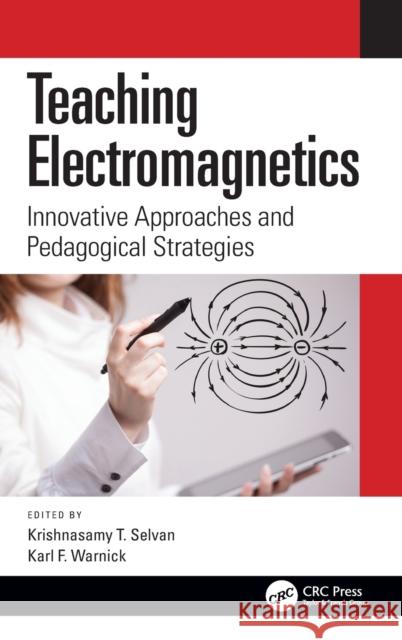 Teaching Electromagnetics: Innovative Approaches and Pedagogical Strategies Krishnasamy T. Selvan Karl Warnick 9780367710880 CRC Press