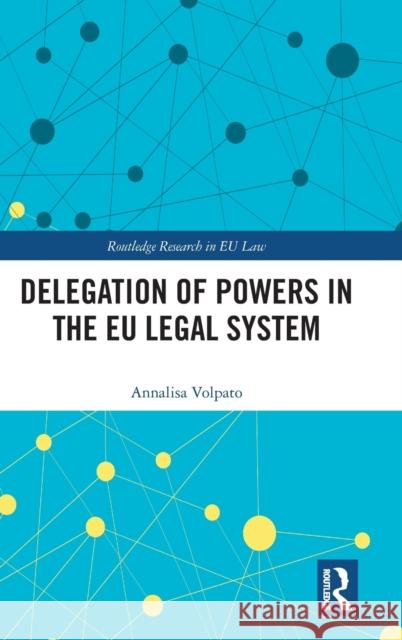 Delegation of Powers in the Eu Legal System Volpato, Annalisa 9780367710927