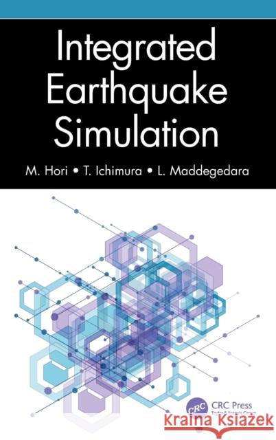 Integrated Earthquake Simulation M. Hori T. Ichimura L. Maddegedara 9780367711856 CRC Press