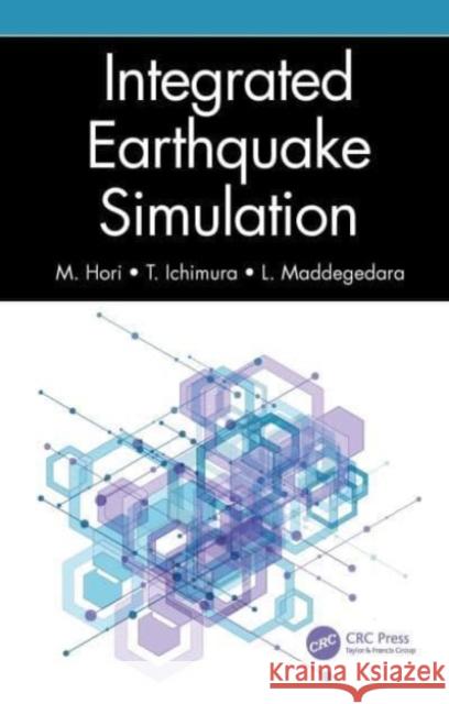 Integrated Earthquake Simulation M. Hori T. Ichimura L. Maddegedara 9780367712068 CRC Press