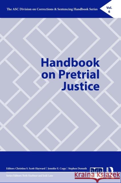 Handbook on Pretrial Justice Christine S. Scott-Hayward Jennifer E. Copp Stephen Demuth 9780367712181 Routledge