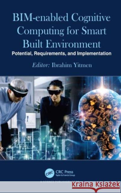 BIM-enabled Cognitive Computing for Smart Built Environment  9780367712273 CRC Press