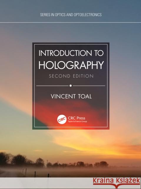 Introduction to Holography Vincent (Technological University Dublin) Toal 9780367712341 Taylor & Francis Ltd