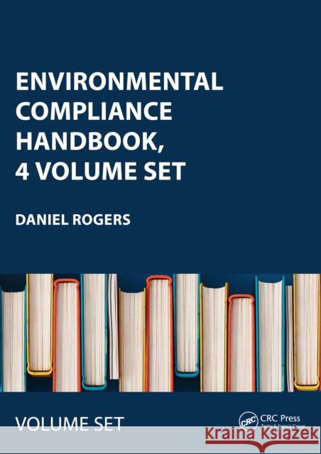 Environmental Compliance Handbook, 4 Volume Set Daniel Rogers 9780367712730