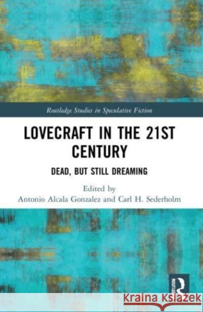 Lovecraft in the 21st Century  9780367713089 Taylor & Francis Ltd