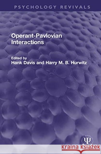 Operant-Pavlovian Interactions Hank Davis Harry M. B. Hurwitz 9780367713416 Routledge