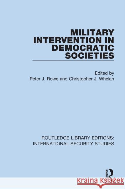 Military Intervention in Democratic Societies  9780367713584 Taylor & Francis Ltd