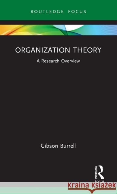 Organization Theory: A Research Overview Gibson Burrell 9780367713638