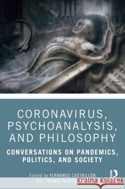 Coronavirus, Psychoanalysis, and Philosophy: Conversations on Pandemics, Politics and Society Castrill Thomas Marchevsky 9780367713669 Taylor & Francis Ltd