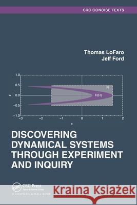 Discovering Dynamical Systems Through Experiment and Inquiry Thomas Lofaro Jeff Ford 9780367713768 CRC Press