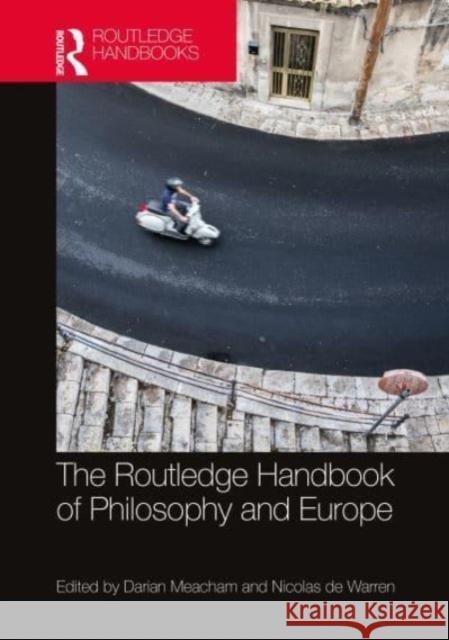 The Routledge Handbook of Philosophy and Europe Darian Meacham Nicolas D 9780367713775