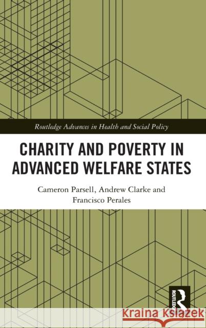 Charity and Poverty in Advanced Welfare States Cameron Parsell Andrew Clarke Francisco Perales 9780367713812 Routledge