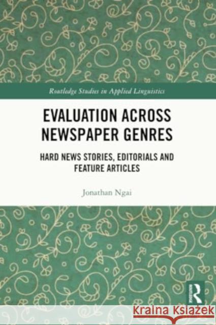 Evaluation Across Newspaper Genres Jonathan (Hong Kong Metropolitan University) Ngai 9780367713942 Taylor & Francis Ltd