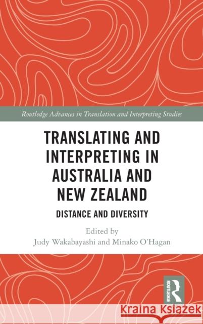 Translating and Interpreting in Australia and New Zealand: Distance and Diversity Judy Wakabayashi Minako O'Hagan 9780367714154 Routledge