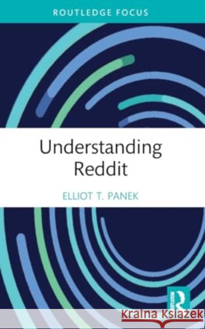 Understanding Reddit Elliot T. Panek 9780367714222 Taylor & Francis Ltd