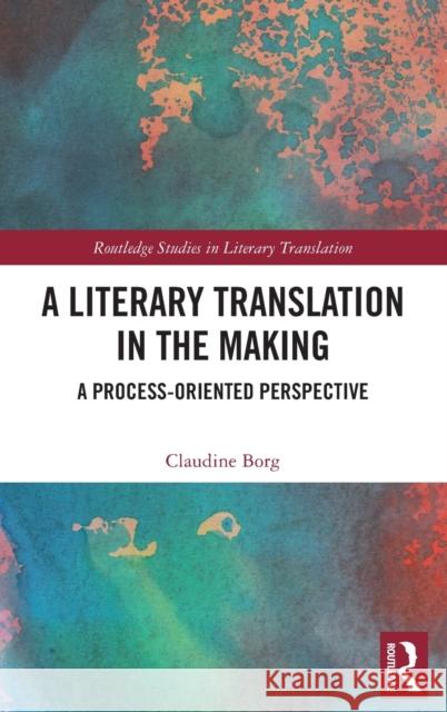 A Literary Translation in the Making: A Process-Oriented Perspective James K. Hallenburg 9780367714383 Routledge