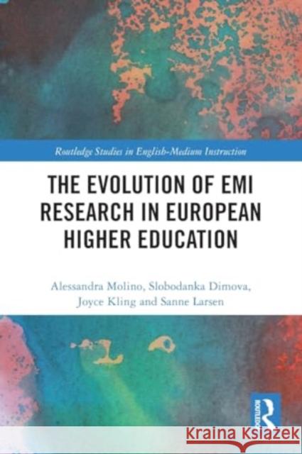 The Evolution of EMI Research in European Higher Education Alessandra Molino Slobodanka Dimova Joyce Kling 9780367714475