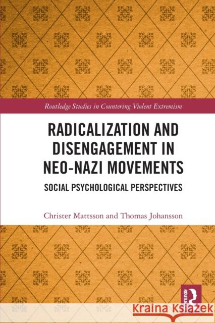 Radicalization and Disengagement in Neo-Nazi Movements: Social Psychology Perspective Christer Mattsson Thomas Johansson 9780367714574 Routledge