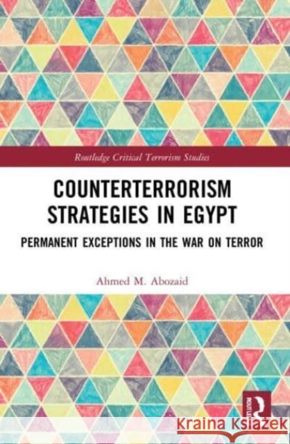 Counterterrorism Strategies in Egypt Ahmed M. (University of St Andrews, UK) Abozaid 9780367714673 Taylor & Francis Ltd