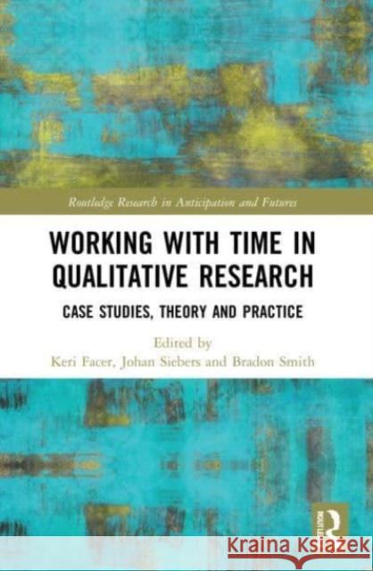 Working with Time in Qualitative Research  9780367714796 Taylor & Francis Ltd