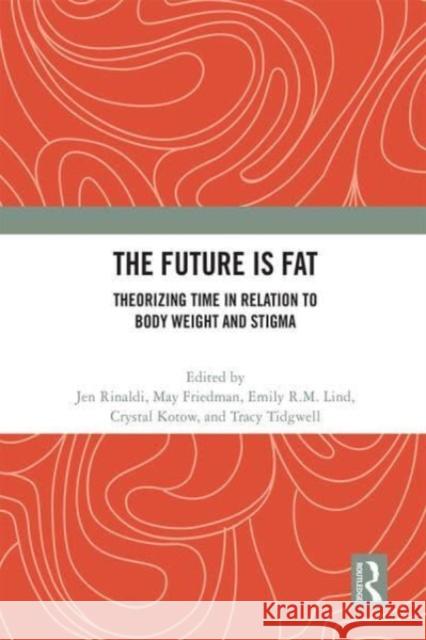 The Future Is Fat  9780367714949 Taylor & Francis Ltd