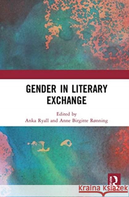 Gender in Literary Exchange Anka Ryall Anne Birgitte R 9780367714956