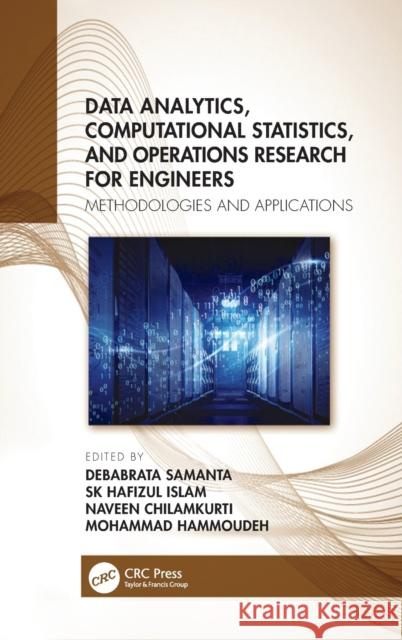 Data Analytics, Computational Statistics, and Operations Research for Engineers: Methodologies and Applications Samanta, Debabrata 9780367715113