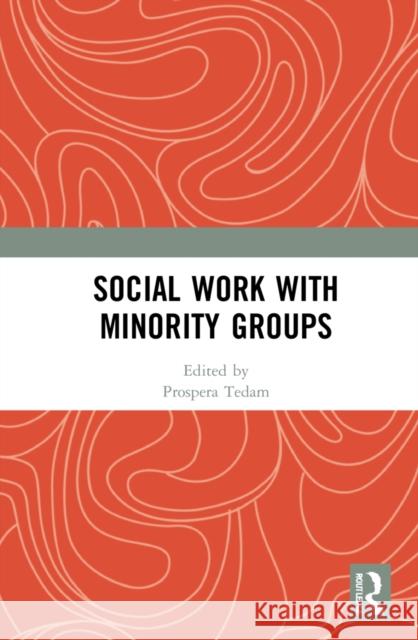 Social Work with Minority Groups Prospera Tedam 9780367715533