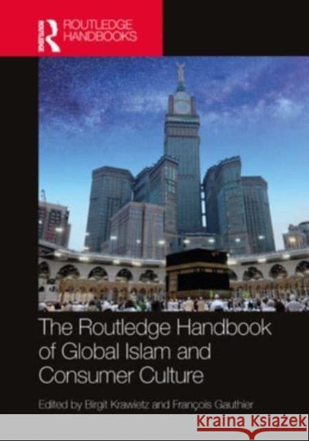 The Routledge Handbook of Global Islam and Consumer Culture  9780367715830 Taylor & Francis Ltd