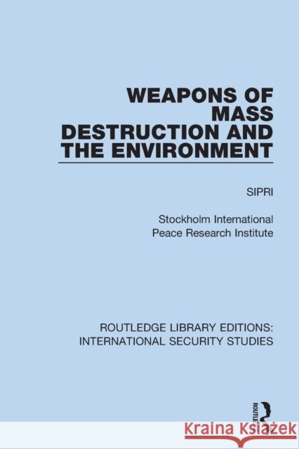 Weapons of Mass Destruction and the Environment Sipri 9780367716301