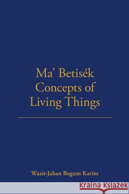 Ma' Betisek Concepts of Living Things: Volume 54 Wazir-Jahan Karim 9780367716530 Routledge