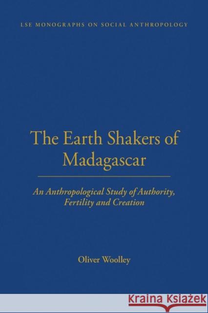 The Earth Shakers of Madagascar: An Anthropological Study of Authority, Fertility and Creation Oliver Woolley 9780367716622 Routledge