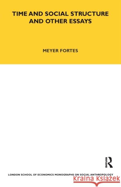 Time and Social Structure and Other Essays Meyere Fortes 9780367716677 Routledge